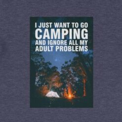 I Just Want To Go Camping...